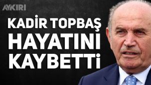 Son dakika: Kadir Topbaş hayatını kaybetti