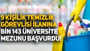 9 kişinin alınacağı temizlik görevlisi ilanına bin 143 üniversite mezunu başvurdu!