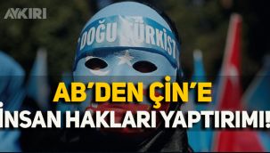 AB'nin Çin'e 1989 yılından sonra ilk defa yaptırım uygulaması bekleniyor