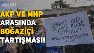 AKP ve MHP arasında Boğaziçi tartışması!