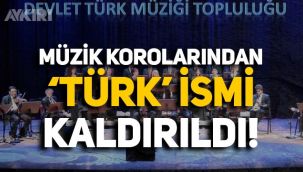 Bakanlık onayladı: Müzik korolarından 'Türk' ismi kaldırıldı!