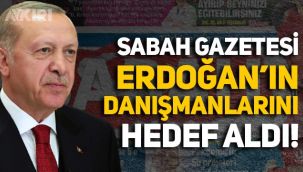 Berat Albayrak'ın güdümündeki Sabah, Erdoğan'ın danışmanlarını hedef aldı!