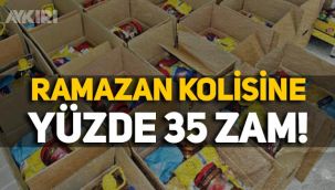 Bereket ayı: Ramazan kolisine yüzde 35 zam!