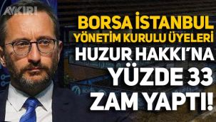 Borsa İstanbul Yönetim Kurulu üyelerinin 'Huzur Hakkı'na yüzde 33 zam yapıldı, 24 bin TL oldu