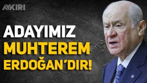 Devlet Bahçeli: Cumhurbaşkanı adayımız 'Muhterem' Erdoğan'dır!