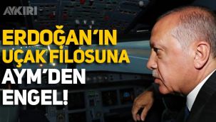 Erdoğan'ın uçak filosuna AYM'den 'Ödeyeceksiniz' kararı!