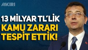 Ekrem İmamoğlu: 13 milyarlık kamu zararı tespit ettik!