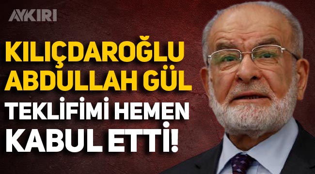 Karamollaoğlu: Kılıçdaroğlu, Abdullah Gül teklifimi hemen kabul etti