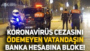 Koronavirüs cezasını ödemeyen kişinin banka hesabı bloke edildi