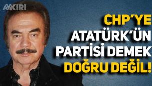 Orhan Gencebay: CHP'ye Atatürk'ün partisi demek doğru değil