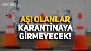 Sağlık Bakanlığı açıkladı: 2 doz aşı olanlar karantinaya girmeyecek
