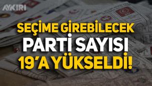 Seçime girebilecek parti sayısı 19 oldu! İşte oy pusulasında yer alabilecek partiler