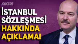 Süleyman Soylu'dan İstanbul Sözleşmesi açıklaması!