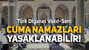 Türk Diyanet Vakıf -Sen: Cuma namazlarıyla beraber çeşitli yasaklar gelebilir