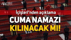 23 Nisan'da camiler açık mı? Cuma namazı kılınacak mı? İçişleri Bakanlığı’ndan açıklama