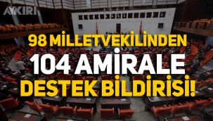 98 eski milletvekilinden 104 amirale destek bildirisi!