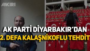 AK Parti Diyarbakır’dan 2. defa 'kalaşnikoflu' tehdit 
