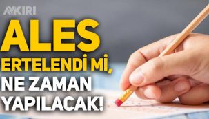 ALES ertelendi mi? ÖSYM ALES sınavı yapılacak mı? ALES ne zaman, saat kaçta?