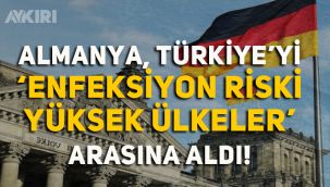 Almanya, Türkiye'yi 'yüksek riskli ülkeler' listesine aldı!