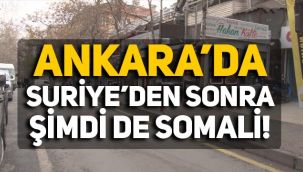 Ankara'da Suriye'den sonra şimdi de Somali mahallesi kuruldu!