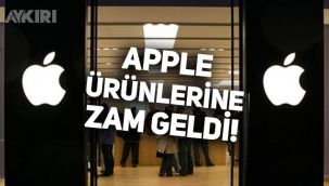 Apple ürünlerine zam geldi! İşte zamlanan Apple ürünleri
