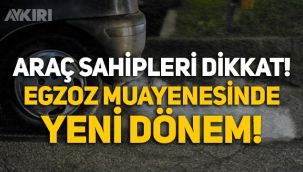 Araç sahipleri dikkat: Egzoz muayenesinde yeni dönem!
