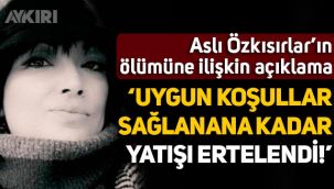 Asli Özkısırlar'ın ölümüne ilişkin açıklama: 