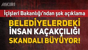 Belediyelerdeki insan kaçakçılığı skandalı büyüyor!