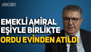 Bildiriye imza atan emekli amiral eşiyle birlikte ordu evinden atıldı!