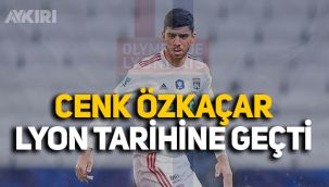 Cenk Özkaçar, Lyon tarihine geçti!