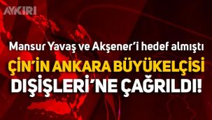 Çin'in Ankara Büyükelçisi Dışişleri Bakanlığı'na çağrıldı