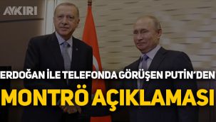 Cumhurbaşkanı Erdoğan ile telefonda görüşen Putin'den Montrö açıklaması
