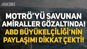 Emekli amiraller gözaltına alındı, ABD Büyükelçiliği'nin paylaşımı dikkat çekti!