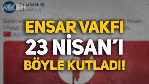 Ensar Vakfı 23 Nisan'ı
