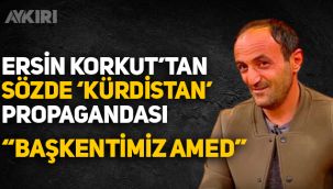 Ersin Korkut'tan sözde 'kürdistan' propagandası! 