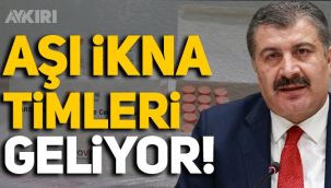 Fahrettin Koca açıkladı: Aşı ikna timleri geliyor