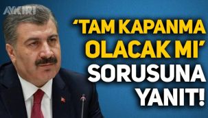 Fahrettin Koca'dan 'Tam kapanma olacak mı?