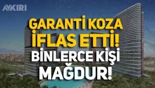 Garanti Koza İnşaat iflas etti: Binlerce insan mağdur oldu