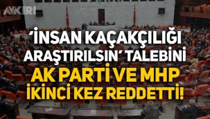  'Gri pasaport ile insan kaçaklığı araştırılsın' talebini AK Parti ve MHP ikinci kez reddetti