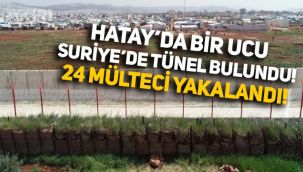 Hatay'da bir ucu Suriye'de olan tünel bulundu: 24 mülteci yakalandı!