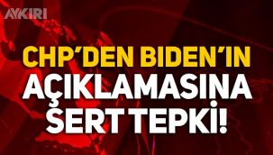 Joe Biden'ın açıklamalarına bir tepki de CHP'den geldi 