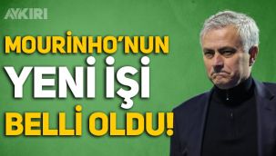 Jose Mourinho'nun yeni işi belli oldu!