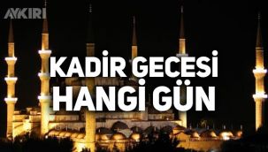 Kadir Gecesi ne zaman, hangi güne denk geliyor? 2021 Kadir Gecesi'ne kaç gün kaldı?