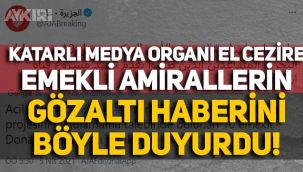 Katarlı El Cezire, Amirallere yapılan operasyonu destekledi, haberi böyle duyurdu!
