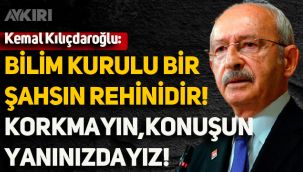 Kemal Kılıçdaroğlu, Bilim Kurulu'na çağrıda bulundu!