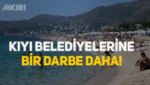 Kıyı Belediyelerine bir darbe daha!