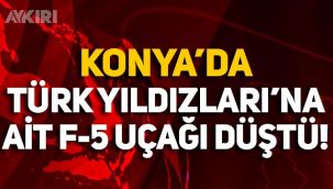 Konya'da Türk Yıldızları'na ait uçak düştü!