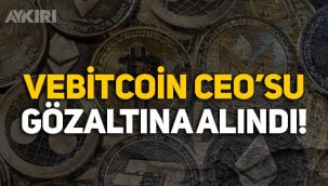 Kripto para borsası VeBitcoin'in sahibi İlker B. gözaltına alındı!