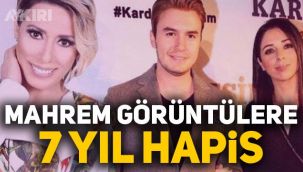 Mahrem görüntülere 7 yıl hapis