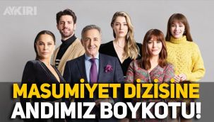Masumiyet dizisine Andımız boykotu!